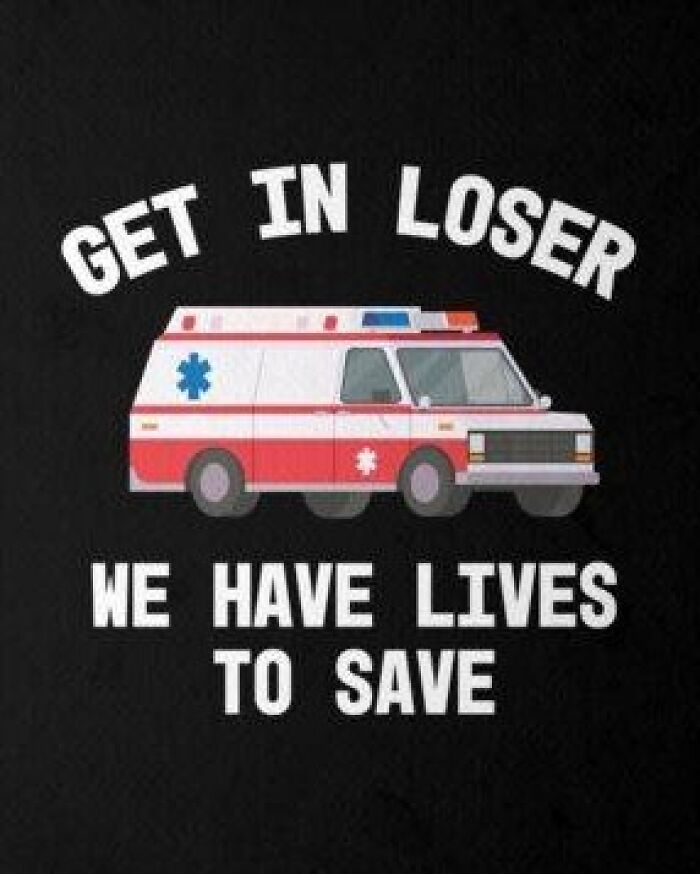 Ambulance illustration with text encouraging teamwork and life-saving, featuring EMT and paramedic humor.
