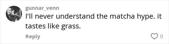 Social media comment criticizing matcha, describing it as tasting like grass amid a warning over the trendy drink&rsquo;s health risks.
