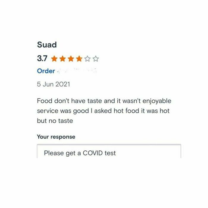 Customer review about food taste with a brutal business comeback response mentioning COVID test.