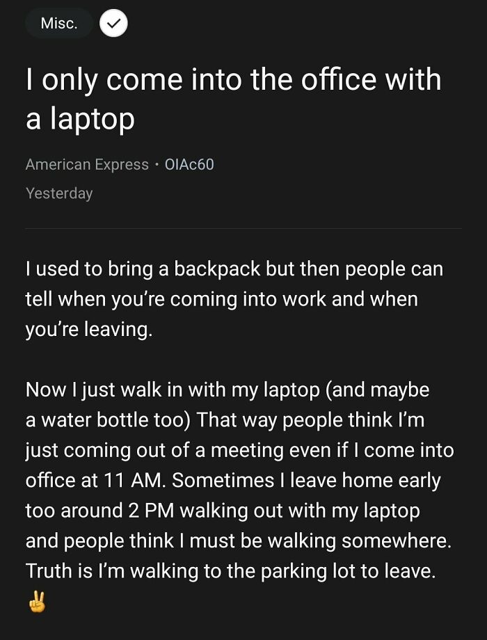 Person explains how working in 2025 is a nightmare by sneaking out of the office carrying only a laptop to avoid attention.