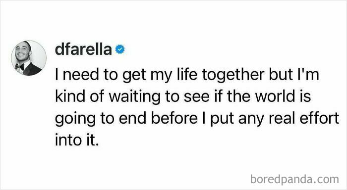 Relatable funny meme text about procrastinating on life efforts while waiting for the world to end shown on social media.