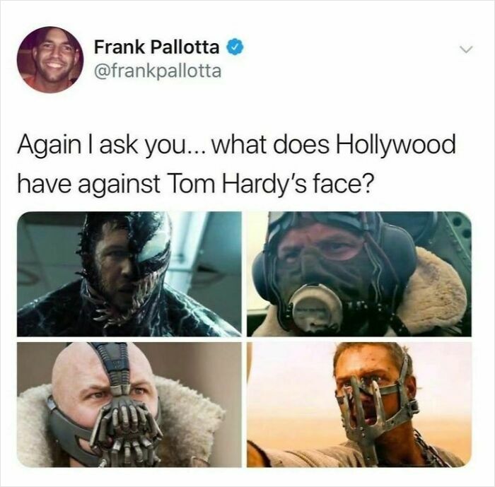 Social media post humorously questioning Hollywood's tendency to cover actor Tom Hardy's face in movies, featured in super culture.