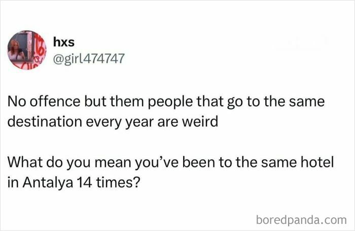 Social media post sharing a viral meme questioning people who visit the same travel destination repeatedly.