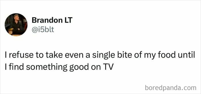 Tweet about refusing to eat food until finding something good on TV, a viral meme from a chaos goldmine page.