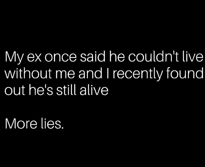 Text meme on a black background about exes and dating, illustrating unhinged humor for those wanting to find love.