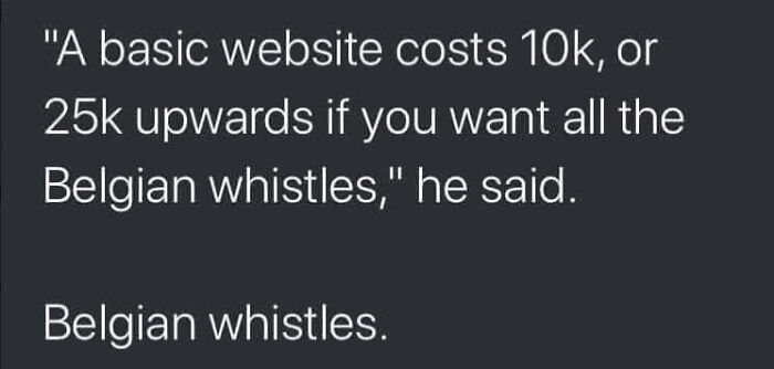 Text image showing a humorous example of being confidently wrong with the phrase Belgian whistles misunderstood.