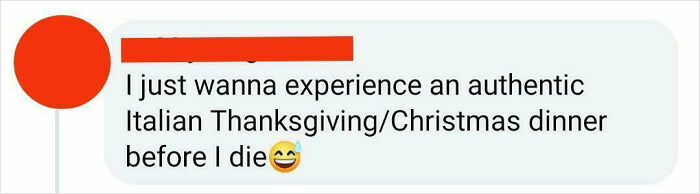 Text message where someone confidently states wanting to experience an authentic Italian Thanksgiving or Christmas dinner before they die.