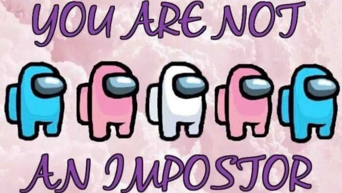 Among Us characters in pastel colors with text saying you are not an impostor, cringe-worthy but wholesome theme.