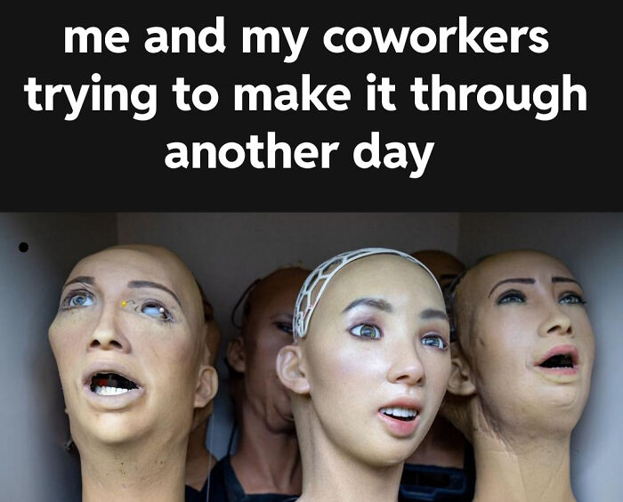 Humanoid robot heads with surprised expressions illustrating work memes about coworkers struggling through the day.