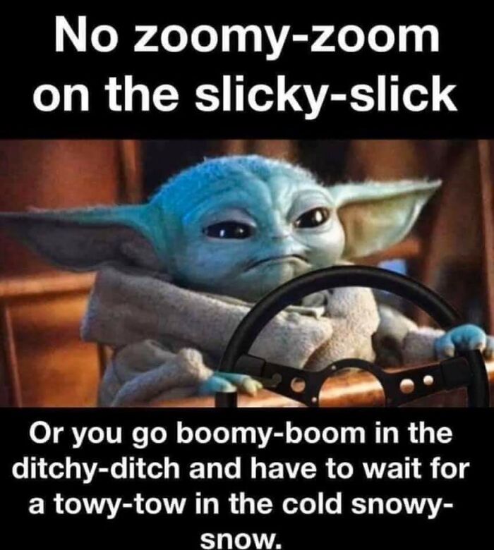 Baby Yoda driving with a serious face, illustrating a cringe-worthy but wholesome post about slippery and snowy road dangers.