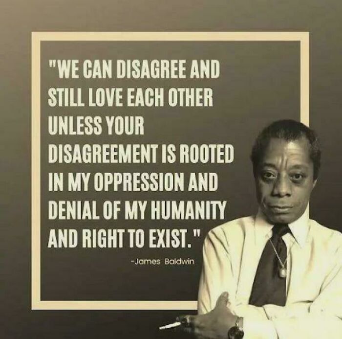 Quote by James Baldwin about love and disagreement, representing chaotic good people doing the right thing in their own way.