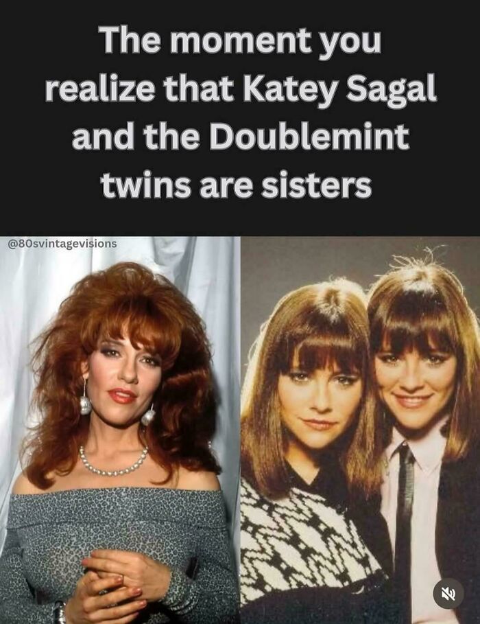 The moment you realize vintage photo of Katey Sagal and the Doublemint twins to make you feel old