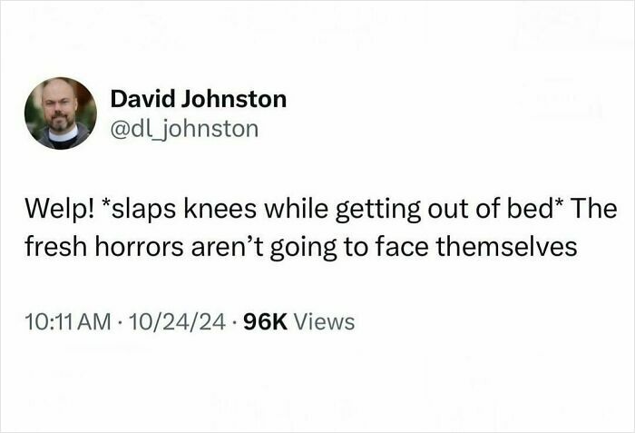 Millennial corporate life humor tweet about facing daily fresh horrors with a sarcastic, relatable tone.