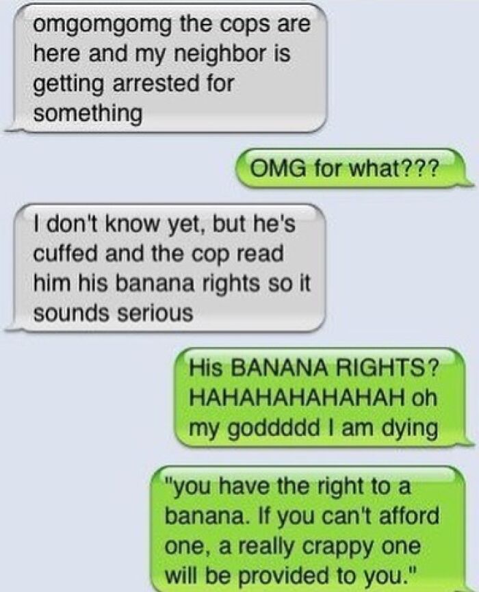 Text message exchange humorously mishearing Miranda rights as banana rights in a funny context that might make you laugh.