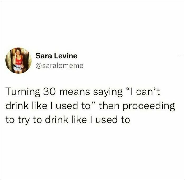 Relatable social media post about aging and drinking, fitting the theme of laughing away fatigue of being human.