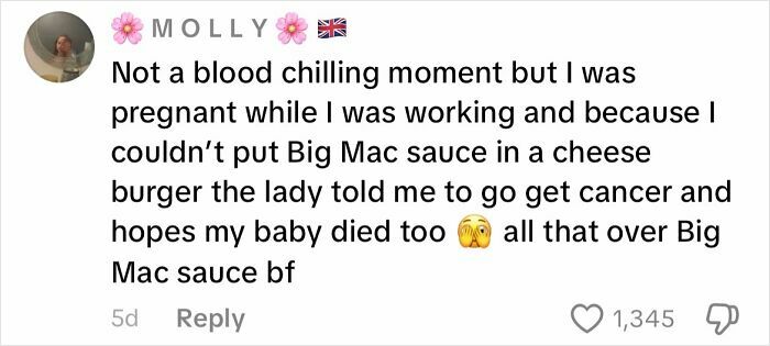Comment sharing a creepy customer encounter where a pregnant worker was told to get cancer over Big Mac sauce refusal.