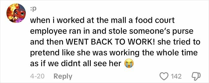 Comment recounting a creepy customer encounter where a food court employee stole a purse and tried to act normal.