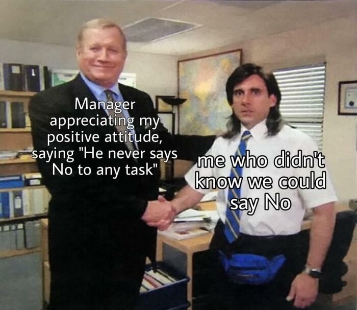 Two men shaking hands in an office, captioned work meme about manager appreciating positive attitude and saying no to tasks.