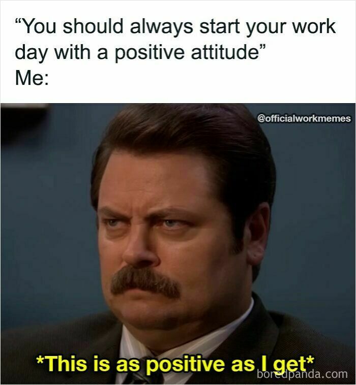 Man with mustache looking serious in a work meme about positive attitude from a collection of work memes.