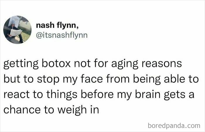 Tweet humorously explaining getting botox to stop facial reactions before the brain can weigh in, showcasing hilarious truth.