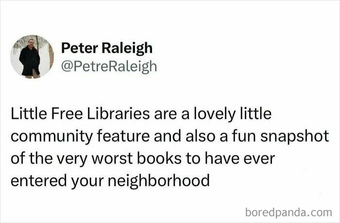 Tweet by Peter Raleigh humorously speaking truth about Little Free Libraries as a community feature and worst books snapshot.