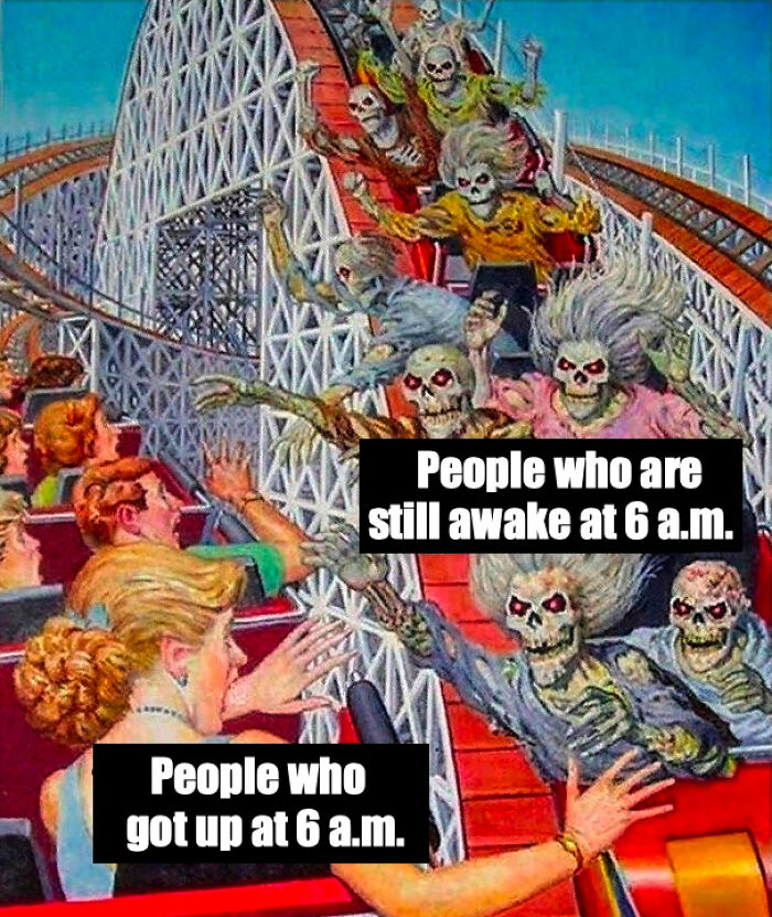 Roller coaster cartoon showing skeletons labeled as people awake at 6 a.m. and others labeled as people who got up at 6 a.m., illustrating insomnia memes.