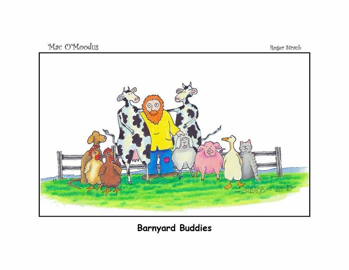 Cartoon by Roger Straub showing a bearded man with cows, chickens, sheep, pig, goose, and cat in playful Mac O’Moodus style.