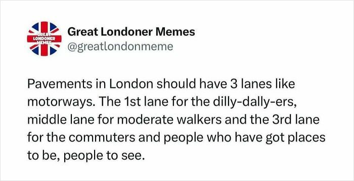 Text post from Great Londoner Memes humorously suggesting London pavements have three lanes for different types of walkers.