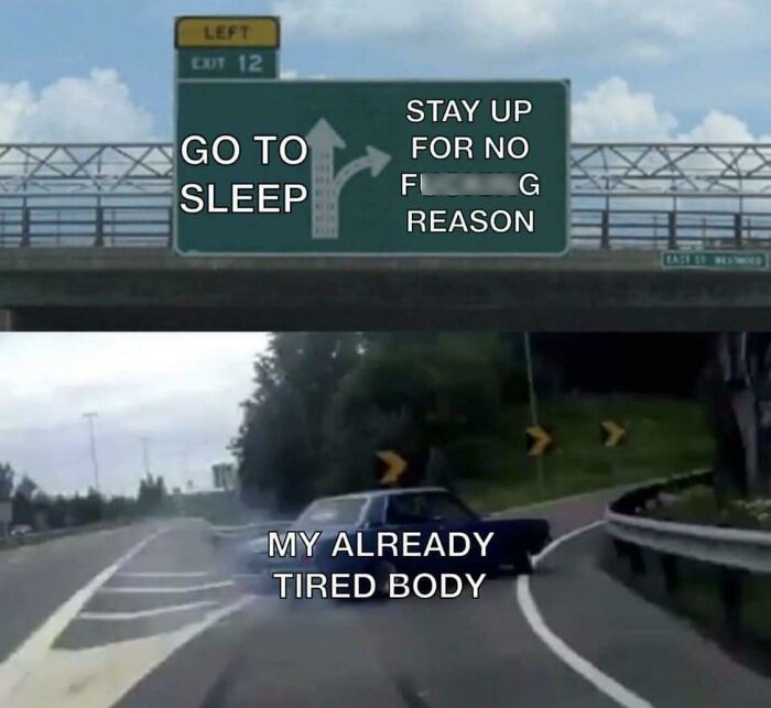 Car swerving on highway exit labeled stay up for no reason versus go to sleep, depicting funny insomnia memes.