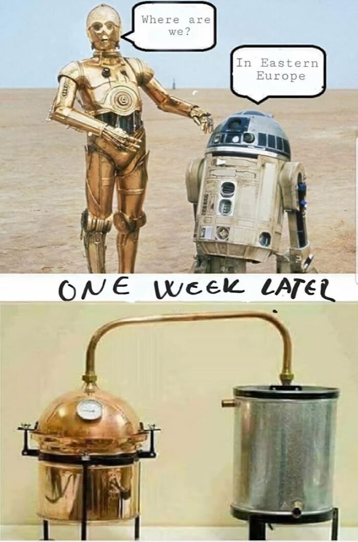 C-3PO and R2-D2 joke about being in Eastern Europe with homemade distillation equipment one week later meme.
