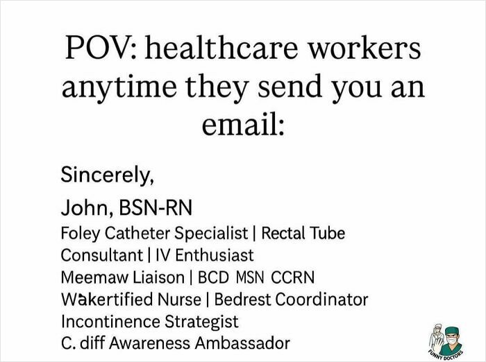 Healthcare worker email signature humor highlighting the struggle and humor of working in medicine with multiple specialized titles.