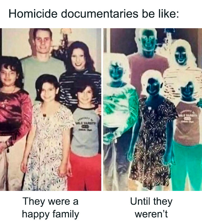 Side-by-side images of a family photo and its inverted colors, illustrating true crime memes about happy families turning dark.