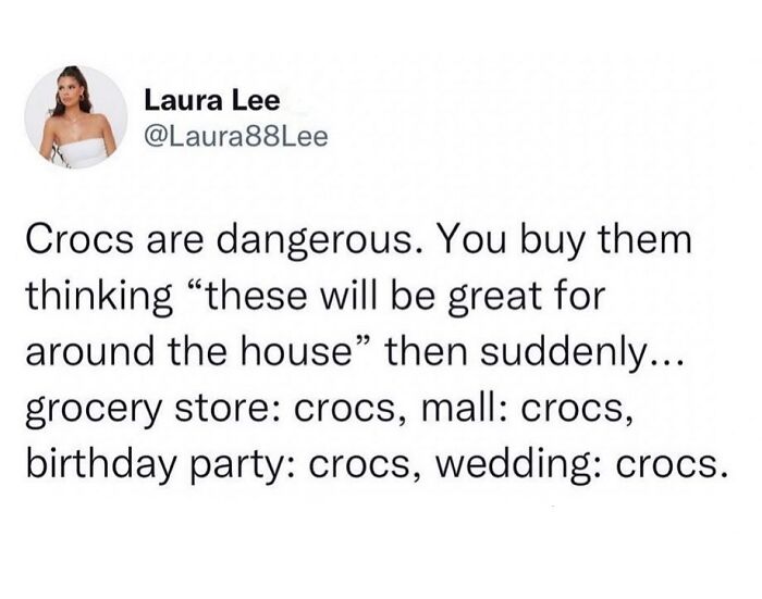 Tweet humorously describing how Crocs become a go-to shoe for all occasions, highlighting people hilariously speaking their truth.