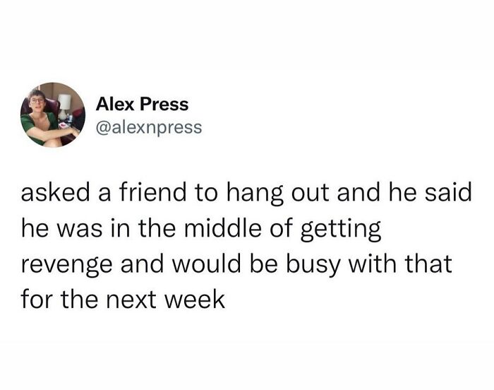 Funny social media post showing someone hilariously speaking their truth about being too busy with revenge next week.