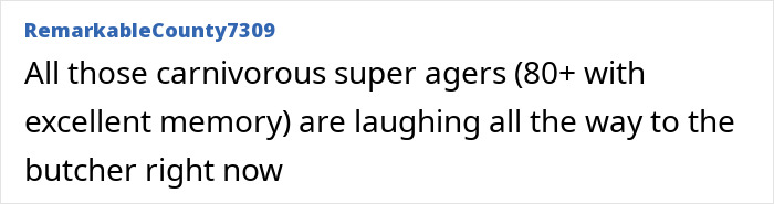 Comment about carnivorous super agers and memory, referencing increased dementia risk from certain food after study. Comment about carnivorous super agers and memory, referencing increased dementia risk from certain food after study.