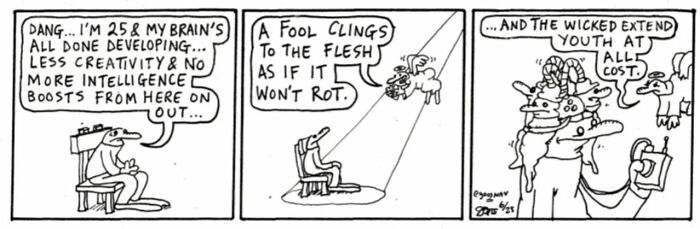 Absurd yet relatable comic strip showing a character reflecting on creativity loss and youth extending at all costs.