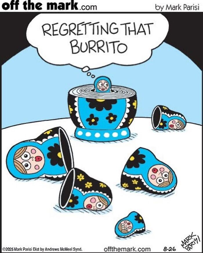 Cartoon by award-winning cartoonist Mark Parisi showing nested dolls with a thought bubble about regretting a burrito.