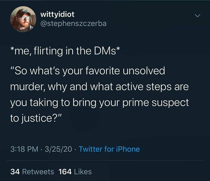 Twitter post humor about flirting by asking about favorite unsolved m****r, fitting true crime binge fans' humor and self-care memes.