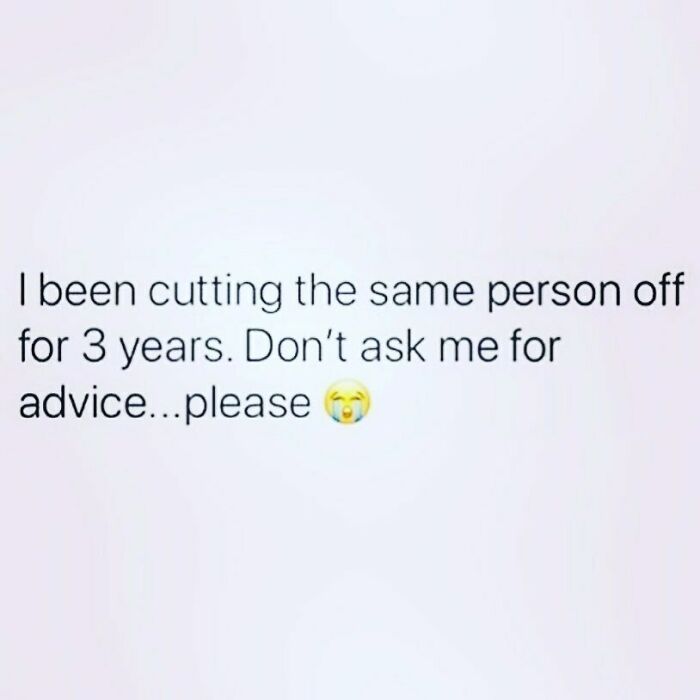 Text meme about cutting the same person off for years with crying emoji, representing funny dating memes about love life struggles.
