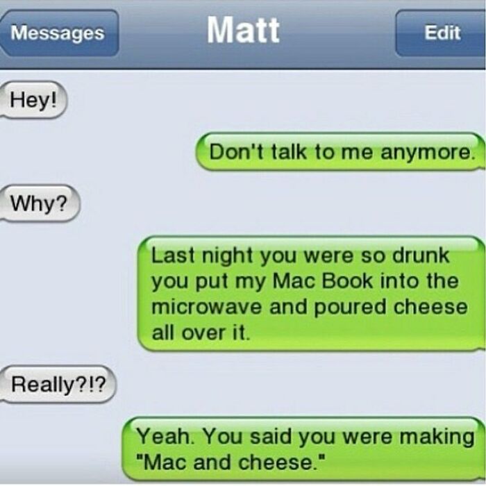Text message exchange showing a funny drunk mistake involving a MacBook and cheese, highlighting humorous texts.