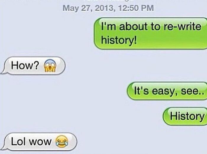 Text conversation showing a funny message about rewriting history that might make you laugh.