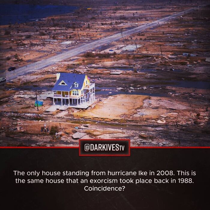 A lone house surviving Hurricane Ike in 2008, linked to a 1988 exorcism, showcasing strange and dark world facts.