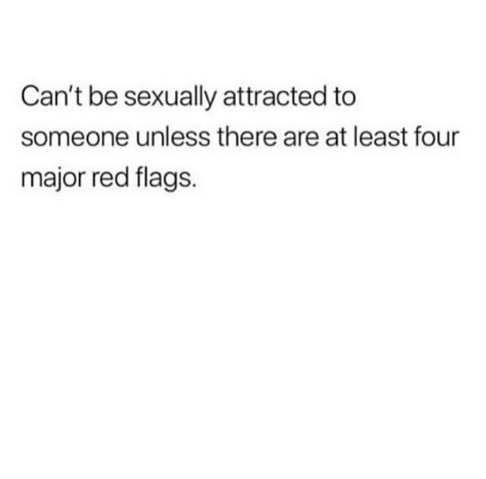 Text meme about dating mentioning attraction only with at least four major red flags, related to funny dating memes.