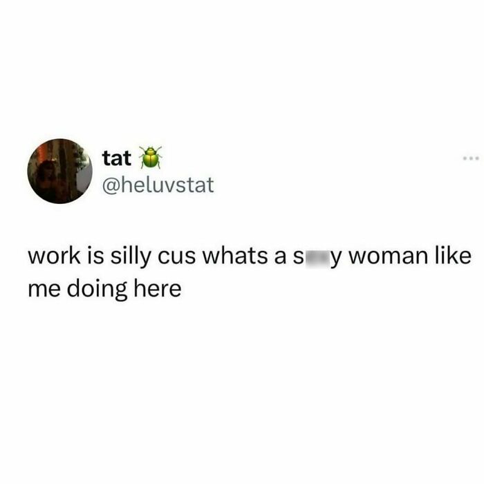 Tweet about work feeling silly and relatable for navigating the world as just a girl with humor and self-awareness.