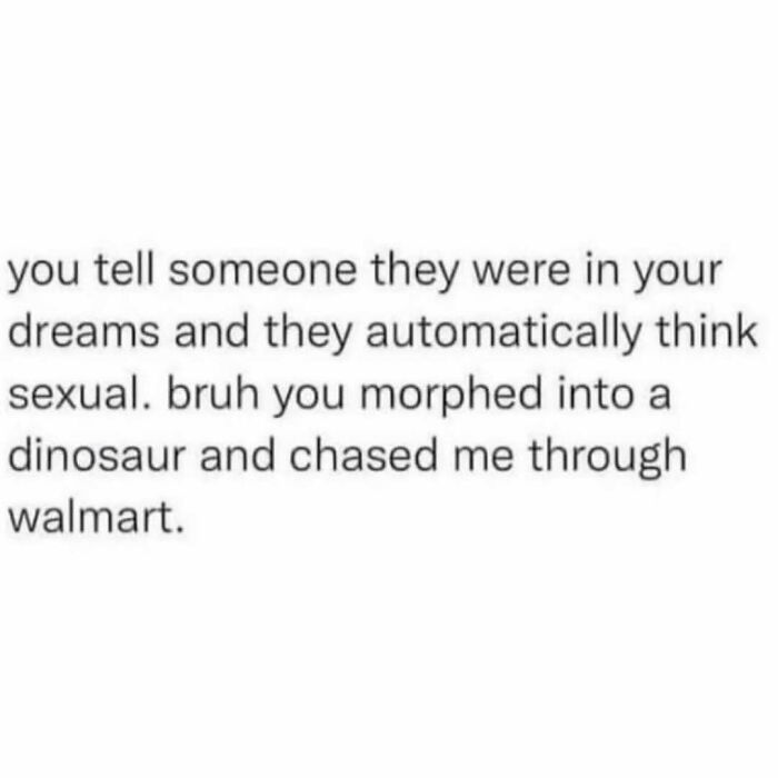 Funny and relatable meme about dreams and awkward situations shared by just a girl navigating the world humorously.