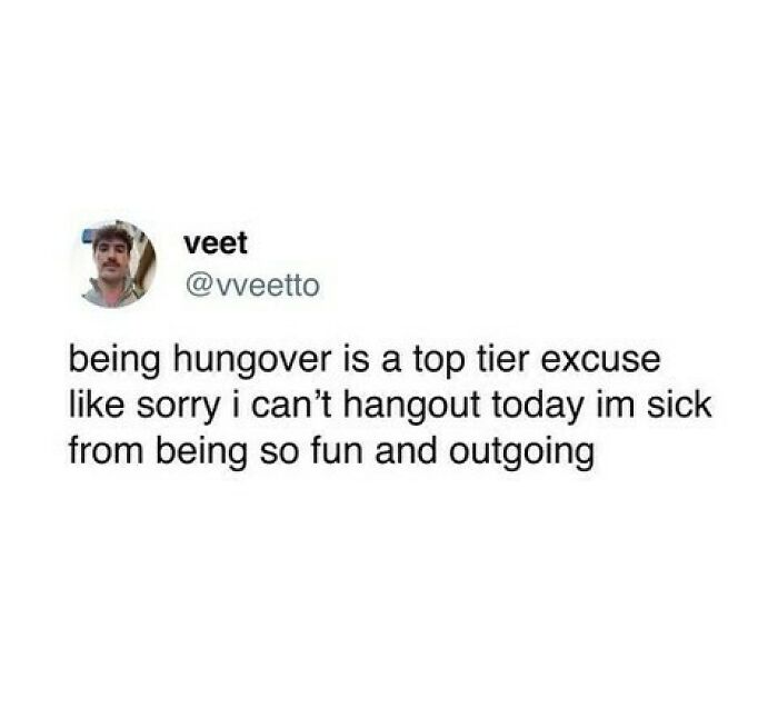 Social media post humorously describing being hungover as a top excuse, reflecting relatable fatigue of being human.