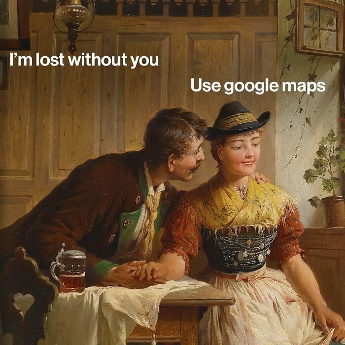 Classical art meme showing a couple with added contemporary captions about being lost and using Google Maps.