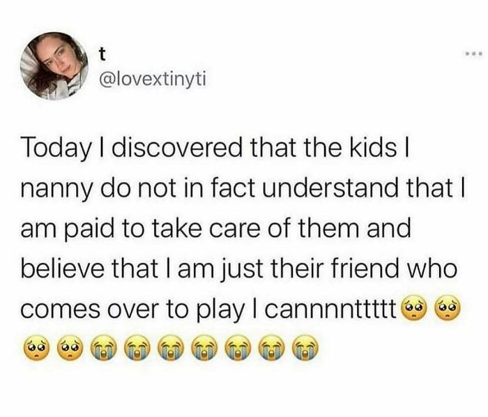 Tweet about realizing kids a nanny cares for think she is just a friend who comes to play, wholesome relationship meme humor.