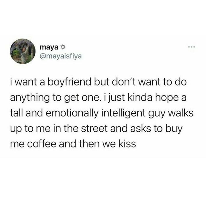Tweet about wanting a boyfriend without effort, relatable humor to laugh away the fatigue of being a human.