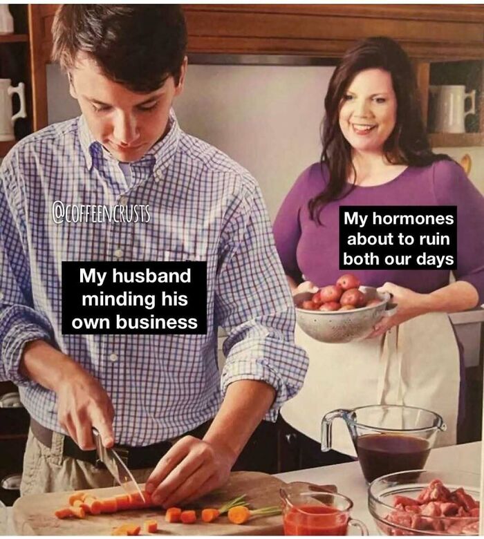 Woman holding a bowl of potatoes with a smile while a man chops carrots, a funny parenting meme about hormones and husband behavior.
